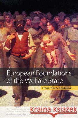 European Foundations of the Welfare State Franz-Xaver Kaufmann 9780857454768