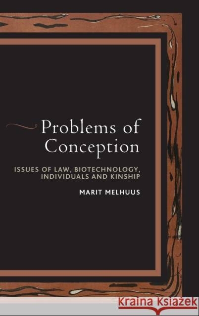 Problems of Conception: Issues of Law, Biotechnology, Individuals and Kinship Melhuus, Marit 9780857455024 0