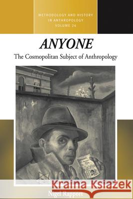 Anyone: The Cosmopolitan Subject of Anthropology Nigel Rapport 9780857455192