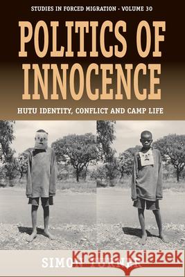 Politics of Innocence: Hutu Identity, Conflict and Camp Life Turner, Simon 9780857456090