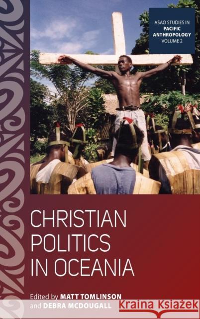 Christian Politics in Oceania Matt Tomlinson 9780857457462