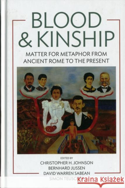 Blood & Kinship: Matter for Metaphor from Ancient Rome to the Present Johnson, Christopher H. 9780857457493 Berghahn Books