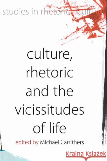 Culture, Rhetoric and the Vicissitudes of Life Michael Carrithers 9780857458001 Berghahn Books