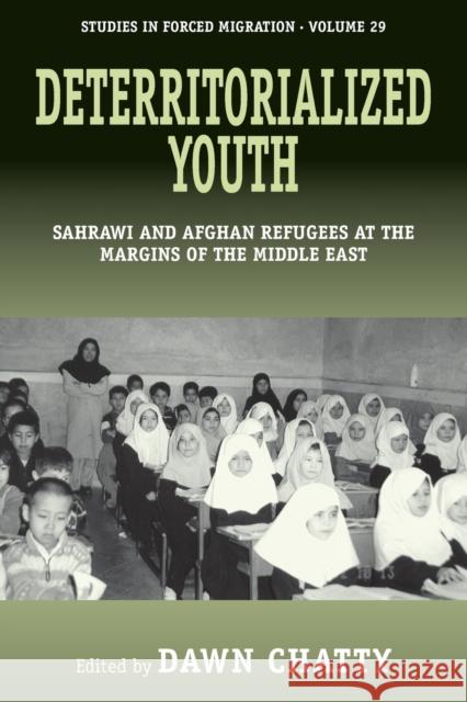 Deterritorialized Youth: Sahrawi and Afghan Refugees at the Margins of the Middle East Dawn Chatty 9780857458063