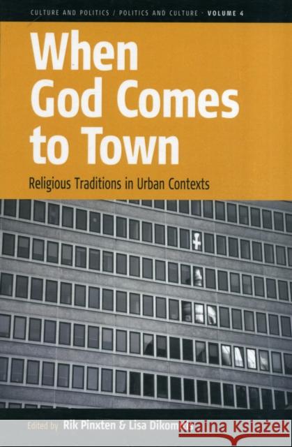 When God Comes to Town: Religious Traditions in Urban Contexts Pinxten, Rik 9780857458070