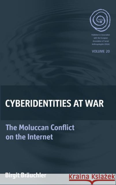 Cyberidentities at War: The Moluccan Conflict on the Internet Bräuchler, Birgit 9780857458544 0