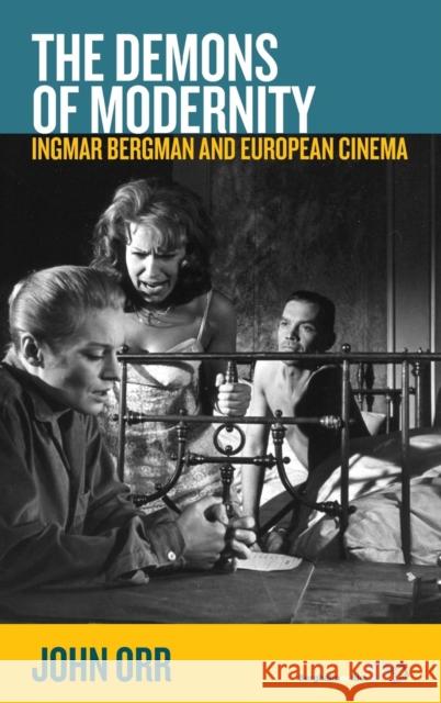 The Demons of Modernity: Ingmar Bergman and European Cinema Orr, John 9780857459787 Berghahn Books