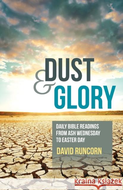 Dust and Glory David Runcorn 9780857463579 BIBLE READING FELLOWSHIP