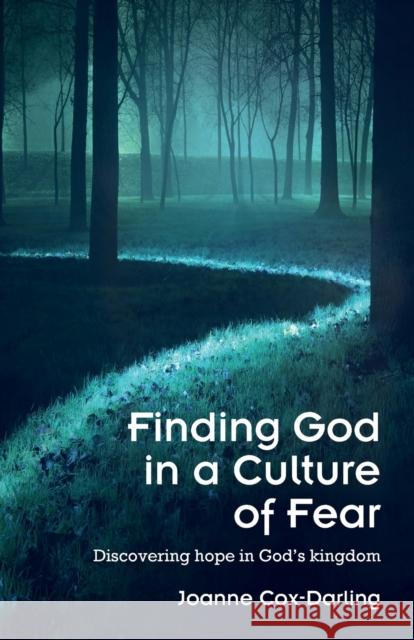 Finding God in a Culture of Fear Joanne Cox-Darling 9780857466464 BRF (The Bible Reading Fellowship)