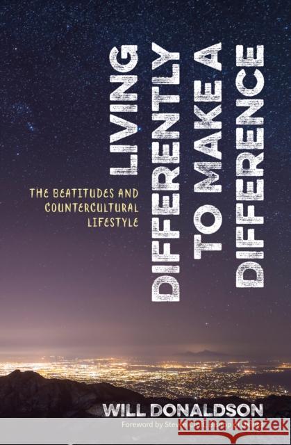 Living Differently to Make a Difference: The beatitudes and countercultural lifestyle Will Donaldson 9780857466716 BRF (The Bible Reading Fellowship)