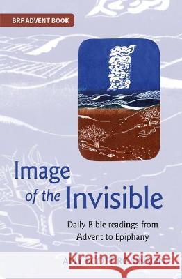 Image of the Invisible: Finding God in scriptural metaphor Amy Scott Robinson 9780857467898 BRF (The Bible Reading Fellowship)