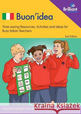 Buon'idea (2nd edition): Time saving resources, activities and ideas for busy Italian teachers Hannam, Nicolette 9780857476968 Brilliant Publications
