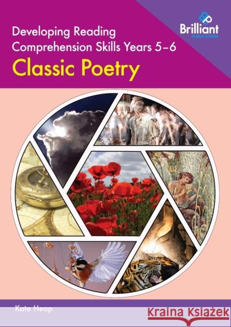 Developing Reading Comprehension Skills Year 5-6: Classic Poetry Kate Heap 9780857478467 Brilliant Publications