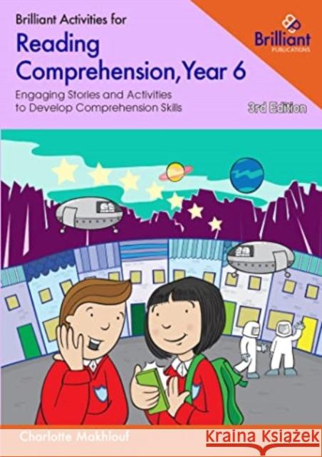 Brilliant Activities for Reading Comprehension, Year 6: Engaging Stories and Activities to Develop Comprehension Skills Charlotte Makhlouf 9780857479648 Brilliant Publications