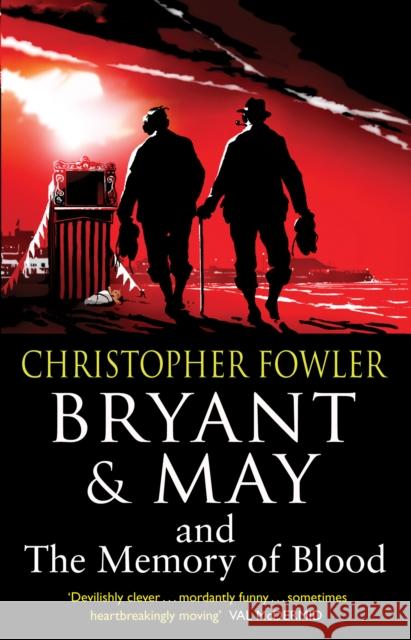 Bryant & May and the Memory of Blood: (Bryant & May Book 9) Christopher Fowler 9780857500946