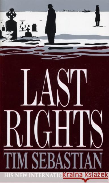 Last Rights Tim Sebastian 9780857501523 Transworld Publishers