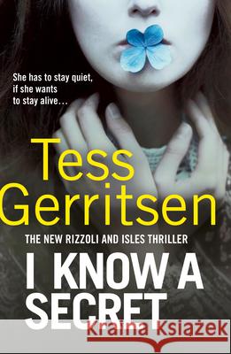 I Know a Secret: (Rizzoli & Isles 12) Tess Gerritsen 9780857502162 Transworld