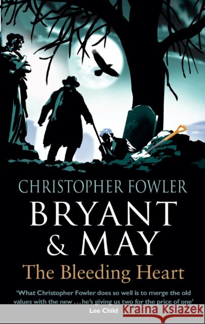 Bryant & May - The Bleeding Heart: (Bryant & May Book 11) Christopher Fowler 9780857502346