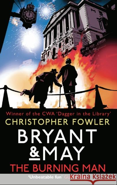 Bryant & May - The Burning Man: (Bryant & May 12) Christopher Fowler 9780857502353