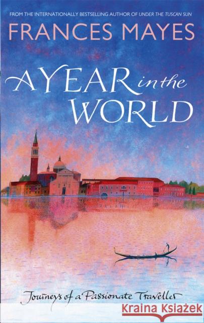 A Year In The World Frances Mayes 9780857502407