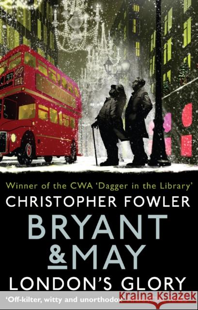 Bryant & May - London's Glory: (Bryant & May Book 13, Short Stories) Fowler, Christopher 9780857503121