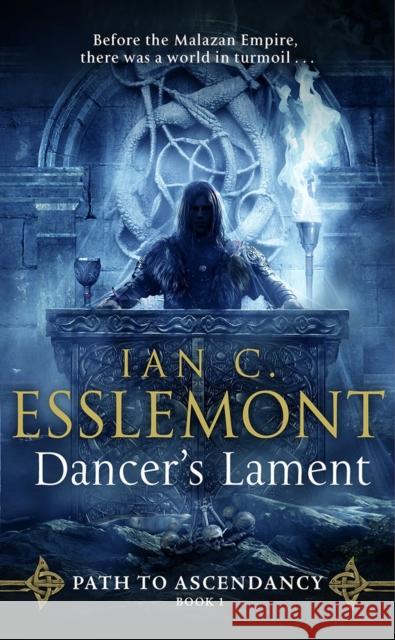 Dancer's Lament: Path to Ascendancy Esslemont, Ian C. 9780857503541 Transworld Publishers Ltd