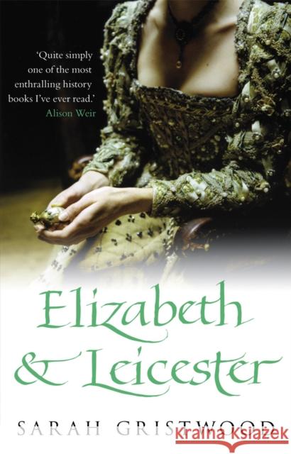 Elizabeth & Leicester  Gristwood, Sarah 9780857503855 