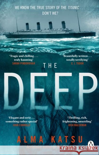 The Deep: We all know the story of the Titanic . . . don't we? Alma Katsu 9780857504289