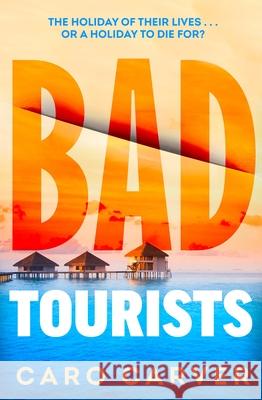 Bad Tourists Caro Carver 9780857505101