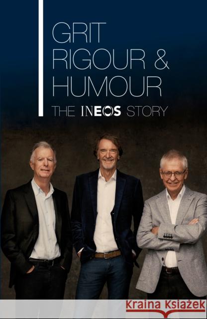 Grit, Rigour & Humour: The INEOS Story Steph McGovern 9780857505224