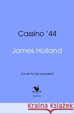 Cassino '44 James Holland 9780857505538 Transworld Publishers Ltd
