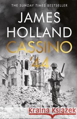 Cassino '44: Five Months of Hell in Italy James Holland 9780857505538