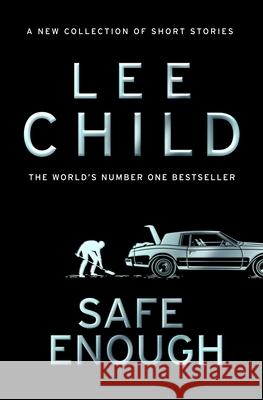 Safe Enough: And Other Stories Lee Child 9780857506795 Transworld Publishers Ltd