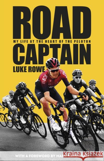 Road Captain: My Life at the Heart of the Peloton Luke Rowe 9780857507822 Transworld Publishers Ltd