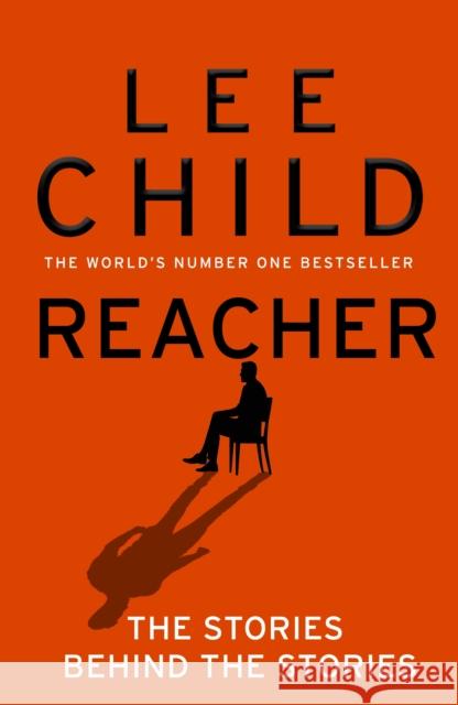 Reacher: The Stories Behind The Stories Lee Child 9780857508744 Transworld Publishers Ltd