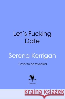 Let's Fucking Date Serena Kerrigan 9780857509437