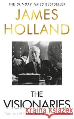 The Visionaries: America and the post second World War dream James Holland 9780857509710 Transworld Publishers Ltd