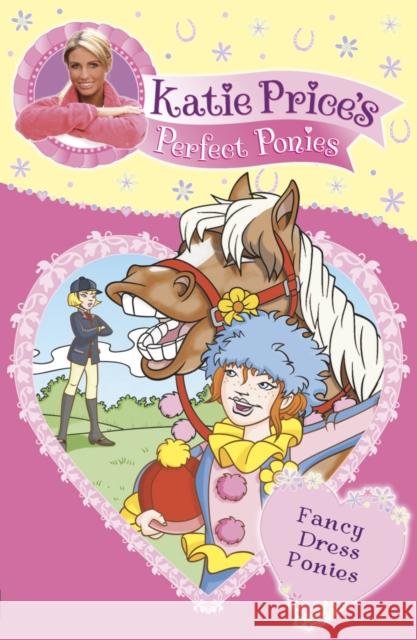 Katie Price's Perfect Ponies: Fancy Dress Ponies : Book 3 Price, Katie 9780857510198