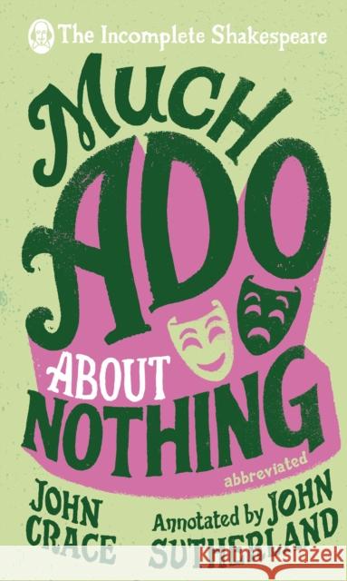 Incomplete Shakespeare: Much Ado About Nothing John Sutherland 9780857524270