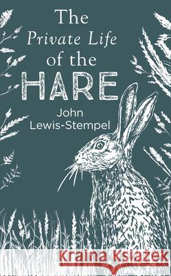 The Private Life of the Hare John Lewis-Stempel 9780857524553 Transworld Publishers Ltd