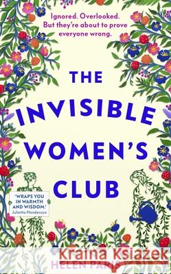 The Invisible Women’s Club: The perfect feel-good and life-affirming book about the power of unlikely friendships and connection Helen Paris 9780857527332