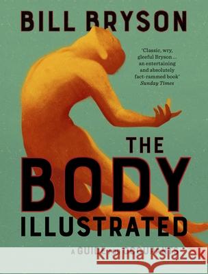 The Body Illustrated: A Guide for Occupants Bill Bryson 9780857527691 Transworld Publishers Ltd