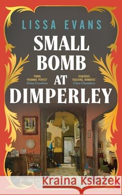 Small Bomb At Dimperley Lissa Evans 9780857528292 Transworld Publishers Ltd