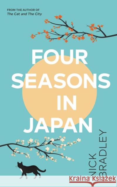 Four Seasons in Japan Nick Bradley 9780857529350