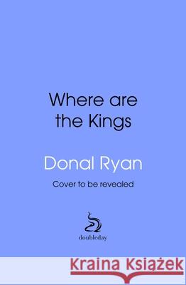 Where are the Kings Donal Ryan 9780857529589