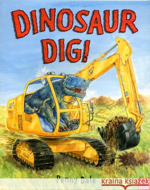 Dinosaur Dig! Penny Dale 9780857630940 Nosy Crow Ltd