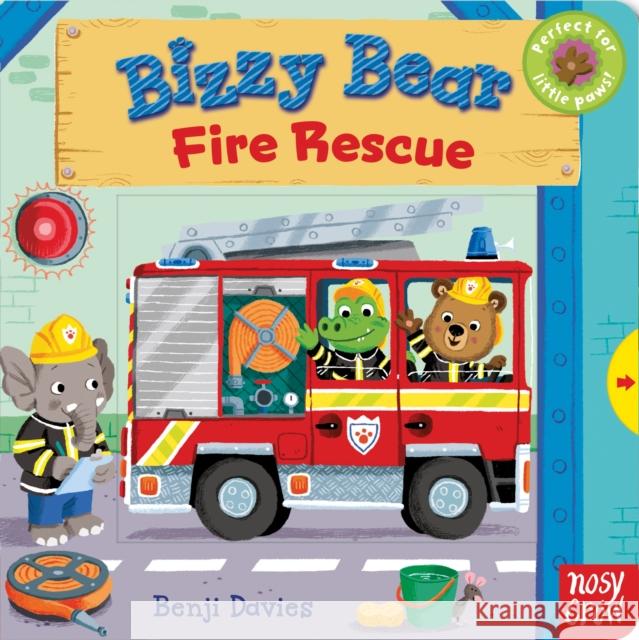 Bizzy Bear: Fire Rescue Benji Davies 9780857631336 Nosy Crow Ltd