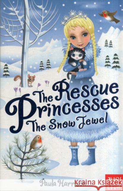 The Rescue Princesses: The Snow Jewel Paula Harrison 9780857631411 Nosy Crow Ltd