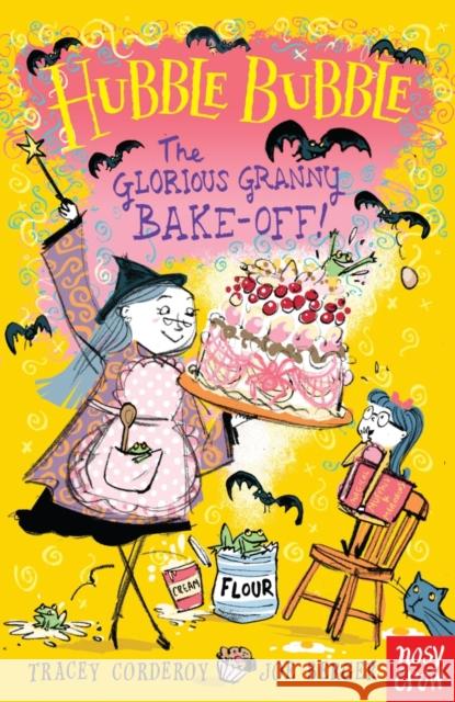 Hubble Bubble: The Glorious Granny Bake Off Tracey Corderoy 9780857632227 Nosy Crow Ltd