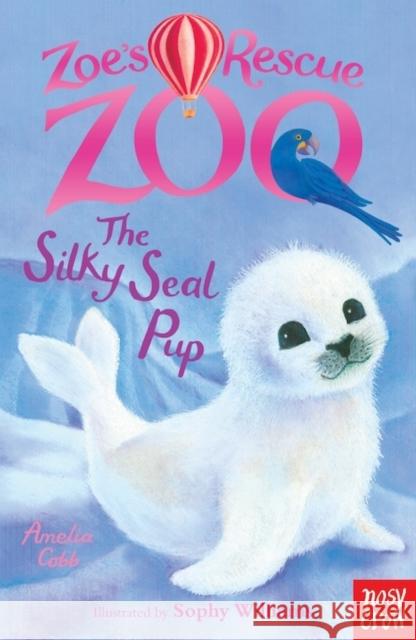 Zoe's Rescue Zoo: The Silky Seal Pup Amelia Cobb 9780857632340 Nosy Crow Ltd